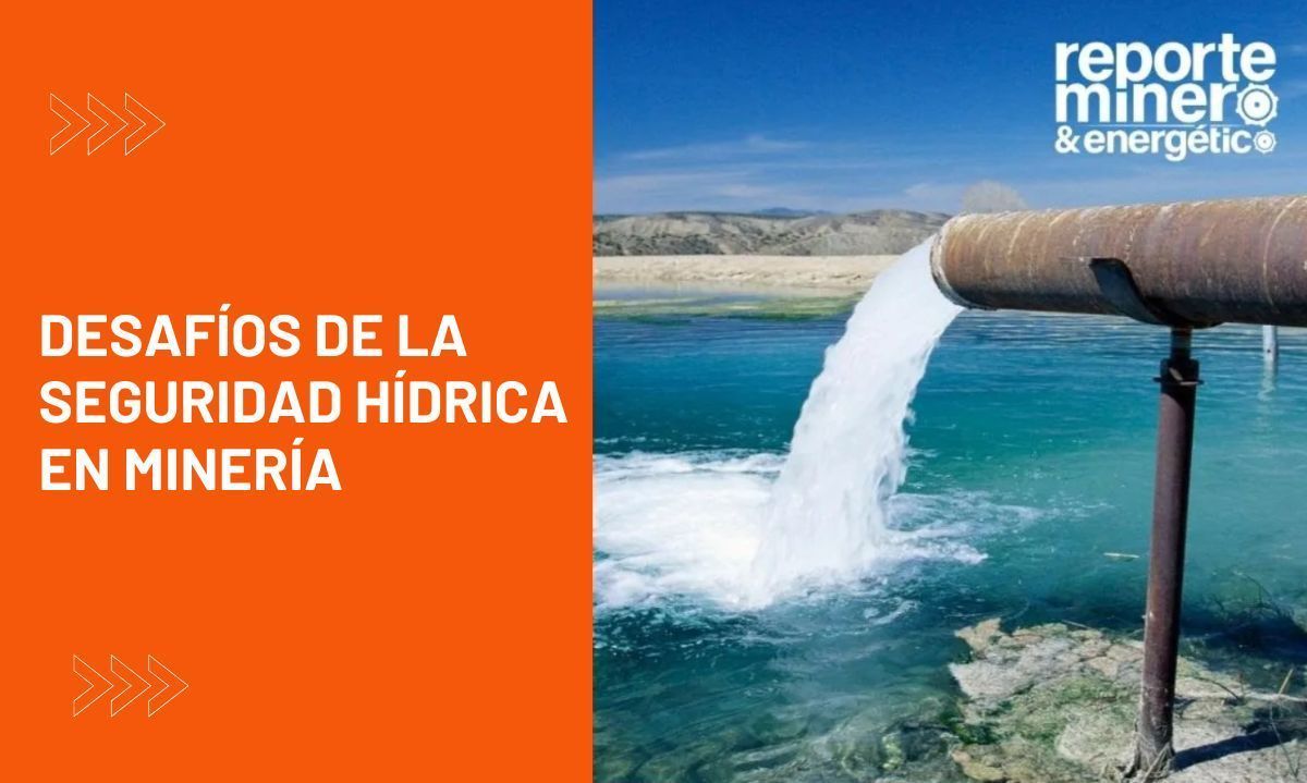 Desafíos de la seguridad hídrica en minería