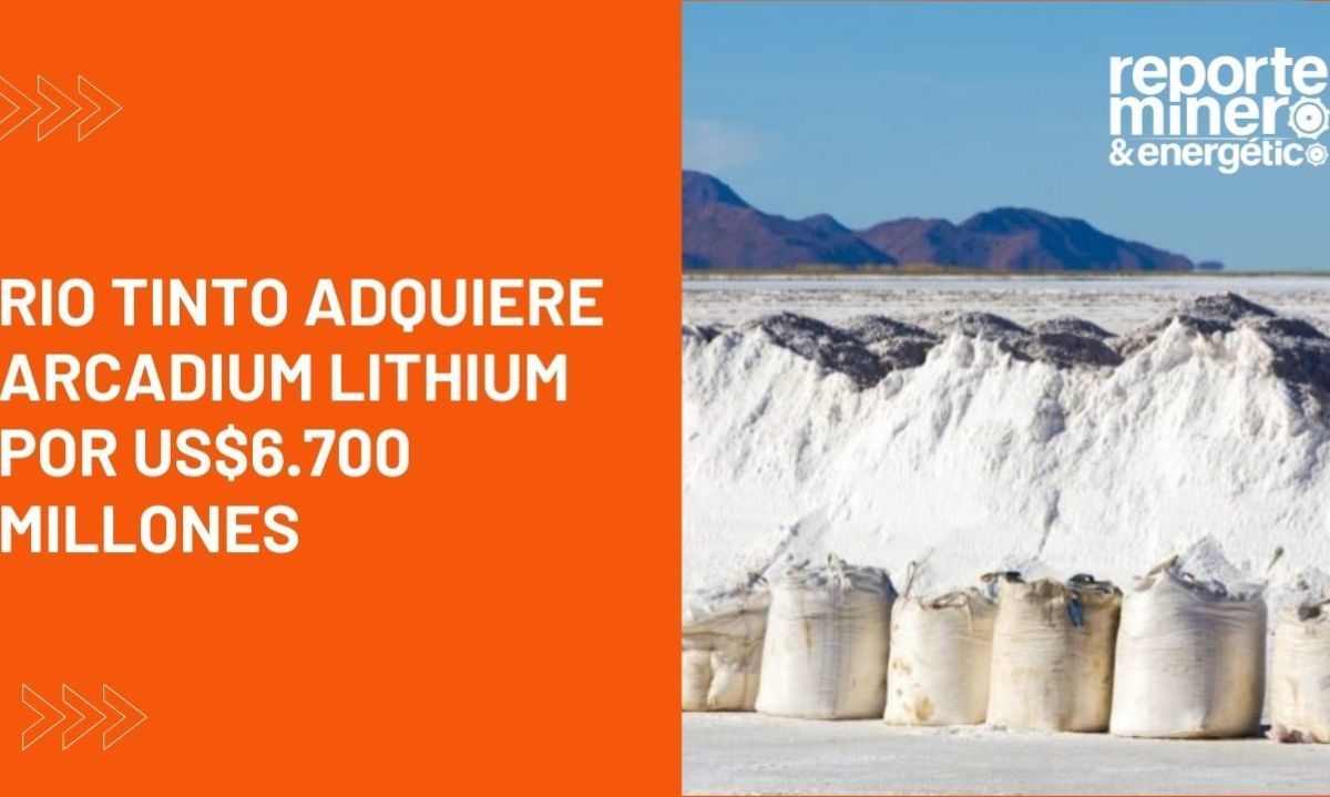 Rio Tinto adquiere Arcadium Lithium por US$6.700 Millones