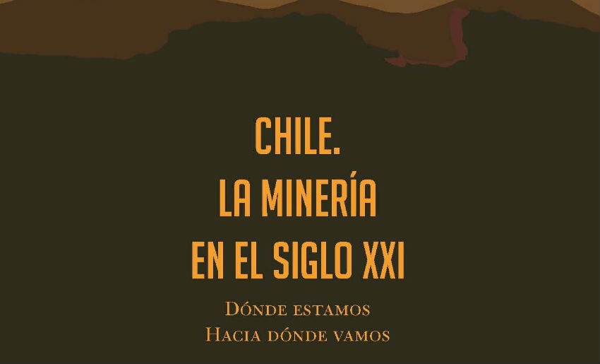 “Chile y la Minería del Siglo XXI”: Lanzan libro de académico de la Universidad de Chile